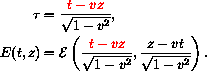 \begin{align*}\tau &= \frac{\textcolor{red}{t - v z}}{\sqrt{1 - v^2}}, \\
E(t, ...
...t - v z}}{\sqrt{1 - v^2}},
\frac{z - v t}{\sqrt{1 - v^2}} \right).
\end{align*}